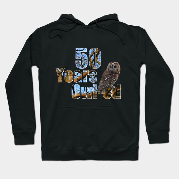 Years owl-ed (50 years old) 50th birthday Hoodie by ownedandloved